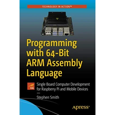 Abbildung von Programming with 64 Bit ARM Assembly Language: Single Board Computer Development for Raspberry Pi and Mobile Devices
