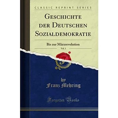 Abbildung von Geschichte der Deutschen Sozialdemokratie, Vol. 1 (Classic Reprint): Bis Zur Märzrevolution: Märzrevolution Reprint)