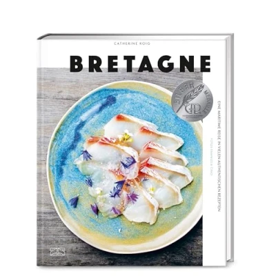 Abbildung von Bretagne. Eine maritime Reise: Moderne und authenthische bretonische Küche mit 100 Rezepten