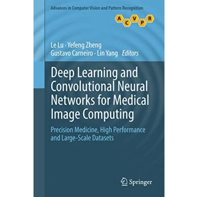 Abbildung von Deep Learning and Convolutional Neural Networks for Medical Image Computing: Precision Medicine, High Performance Large Scale Datasets (Advances in Computer Vision Pattern Recognition)