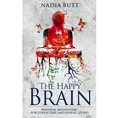 Abbildung von The Happy Brain Mindful Meditation for Stress Free and Joyful Living (Happy, Yoga, Peace, Beginner, Anxiety Relief, Depression, Self Help, Band 1)