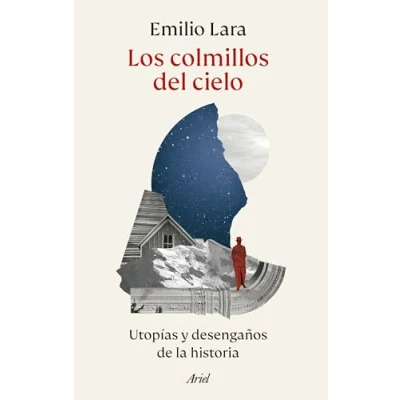 Abbildung von Los colmillos del cielo: Utopías y desengaños de la historia (Ariel)