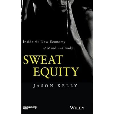 Abbildung von Sweat Equity: Inside the New Economy of Mind and Body (Bloomberg)