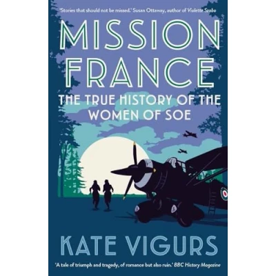 Abbildung von Mission France: The True History Of Women Soe
