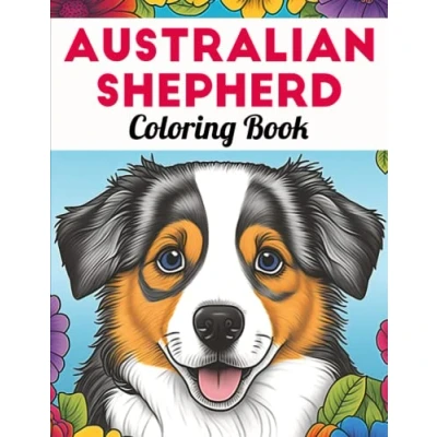 Abbildung von Australian Shepherd Coloring Book: Fun and Easy Dogs Pages in Cute Style With for Kids &amp; Adults (Dogs Books Adults)
