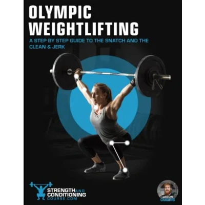 Abbildung von OLYMPIC WEIGHTLIFTING: A STEP BY GUIDE TO THE SNATCH AND CLEAN &amp; JERK (THE BIG 8 PILLARS OF STRENGTH CONDITIONING, Band 5)