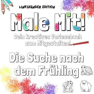 Abbildung von Male mit! Die Suche nach dem Frühling (Linkshänder Edition): Ein kreatives Mal und Vorlesebuch speziell für linkshändige Kinder