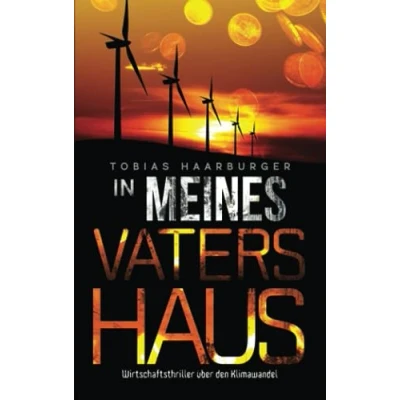 Abbildung von In meines Vaters Haus: Wirtschaftsthriller über den Klimawandel