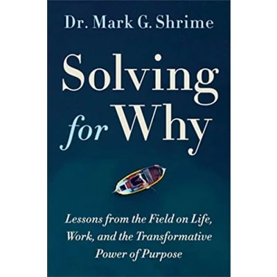 Abbildung von Solving for Why: A Surgeon&#039;s Journey to Discover the Transformative Power of Purpose
