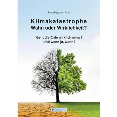 Abbildung von Klimakatastrophe Wahn oder Wirklichkeit?: Geht die Erde wirklich unter? Und wenn ja, wann?