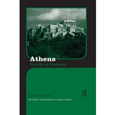 Abbildung von Athens: The City as University (Routledge Monographs in Classical Studies)