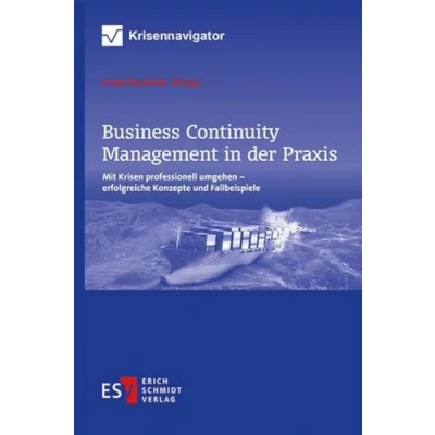 Abbildung von Business Continuity Management in der Praxis: Mit Krisen professionell umgehen erfolgreiche Konzepte und Fallbeispiele