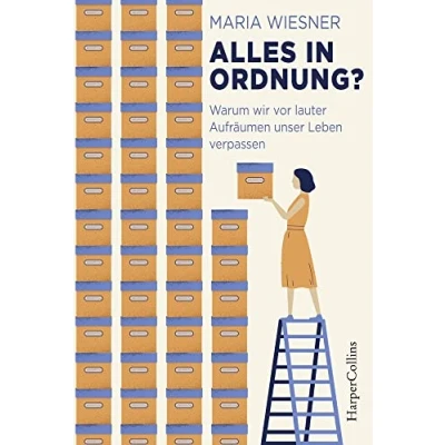 Abbildung von Alles in Ordnung? Warum wir vor lauter Aufräumen unser Leben verpassen