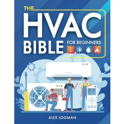 Abbildung von The HVAC Bible For Beginners: From Novice to Expert: Your Essential Guide Installation, Maintenance, and Troubleshooting