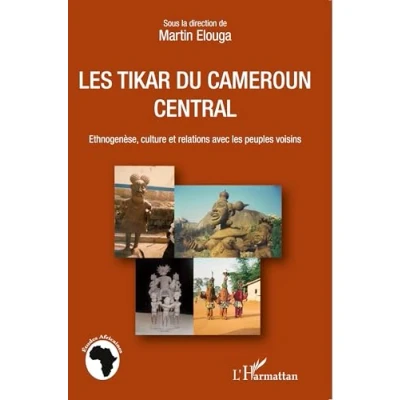Abbildung von les Tikar du Cameroun central: Ethnogenèse, culture et relations avec peuples voisins