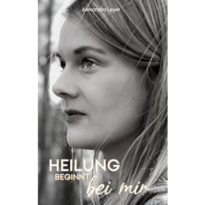 Abbildung von Heilung beginnt bei mir: Leben lernen mit Multipler Sklerose und Loslassen von der Magersucht