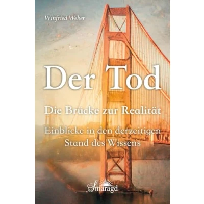 Abbildung von Der Tod, die Brücke zur Realität: Einblicke in den derzeitigen Stand des Wissens