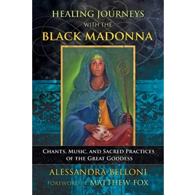 Abbildung von Healing Journeys with the Black Madonna: Chants, Music, and Sacred Practices of Great Goddess