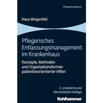 Abbildung von Pflegerisches Entlassungsmanagement im Krankenhaus: Konzepte, Methoden und Organisationsformen patientenorientierter Hilfen