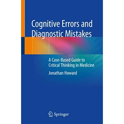 Abbildung von Cognitive Errors and Diagnostic Mistakes: A Case Based Guide to Critical Thinking in Medicine