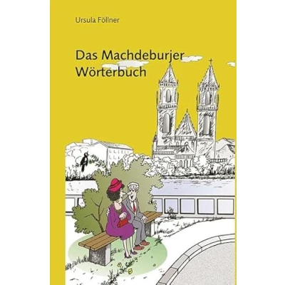 Abbildung von Das Machdeburjer Wörterbuch: Eine Plauderei über die Sprache unserer Stadt