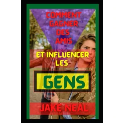 Abbildung von COMMENT GAGNER DES AMIS ET INFLUENCER LES GENS