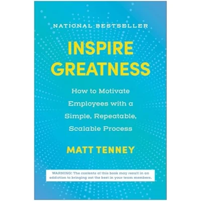 Abbildung von Inspire Greatness: How to Motivate Employees with a Simple, Repeatable, Scalable Process