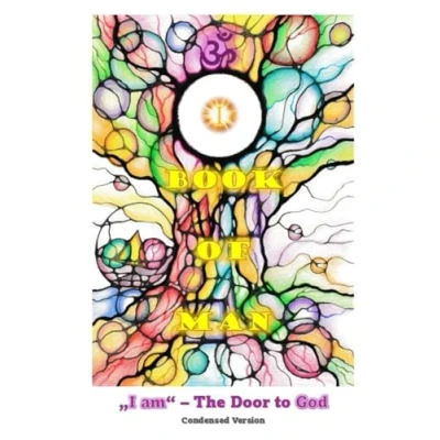 Abbildung von Book Of Man: &quot;I am&quot; The Door To God (Condensed Version)