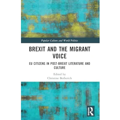 Abbildung von brexit and the Migrant Voice: Eu Citizens in Post Literature Culture (Popular World Politics)