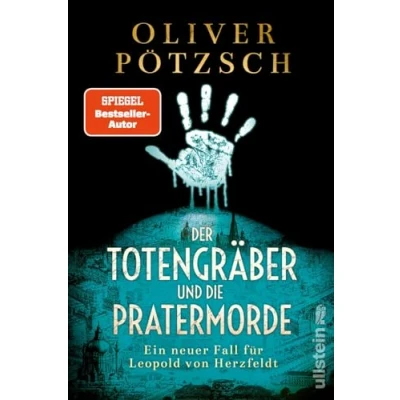 Abbildung von Der Totengräber und die Pratermorde: Ein neuer Fall für Leopold von Herzfeldt Eine zersägte Jungfrau im historischen Wien (Die Serie, Band 4)