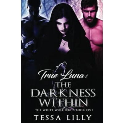 Abbildung von True Luna: The Darkness Within (The White Wolf Series, Band 5)