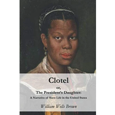 Abbildung von Clotel: or, the President&#039;s Daughter: A Narrative of Slave Life in United States