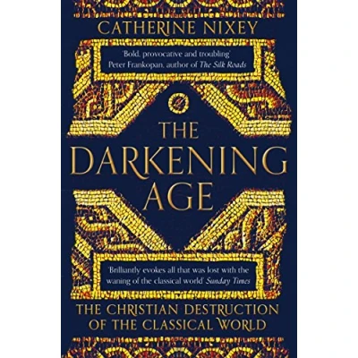 Abbildung von the Darkening Age: Christian Destruction of Classical World