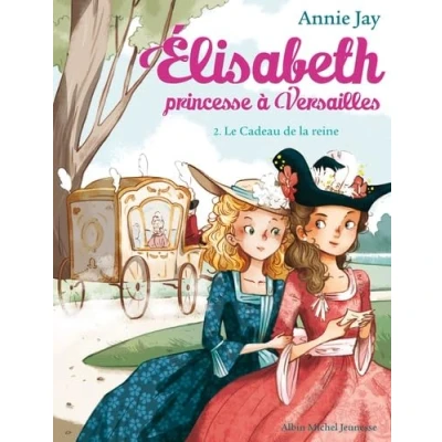 Abbildung von Le cadeau de la reine: Elisabeth, princesse à Versailles tome 2
