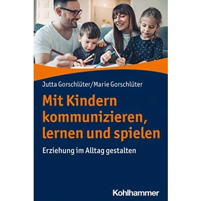 Abbildung von Mit Kindern kommunizieren, lernen und spielen: Erziehung im Alltag gestalten
