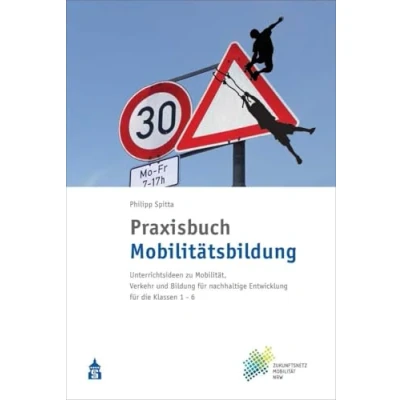 Abbildung von Praxisbuch Mobilitätsbildung: Unterrichtsideen zu Mobilität, Verkehr und Bildung für nachhaltige Entwicklung die Klassen 1 6