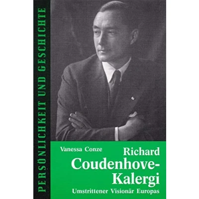 Abbildung von Richard Coudenhove Kalergi: Umstrittener Visionär Europas (Persönlichkeit und Geschichte: Biographische Reihe)