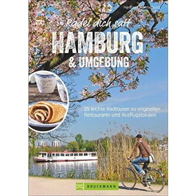 Abbildung von Radel dich satt Hamburg &amp; Umgebung: Radführer zu Ausflugslokalen und Restaurants in um die Hansestadt. leichte Radtouren mit Einkehr: 25 ... originellen