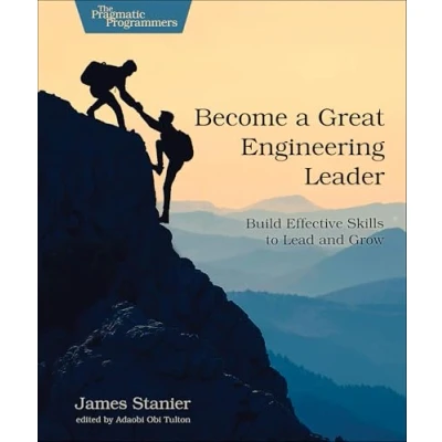Abbildung von Become a Great Engineering Leader: Build Effective Skills to Lead and Grow