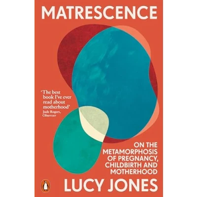 Abbildung von Matrescence: On the Metamorphosis of Pregnancy, Childbirth and Motherhood