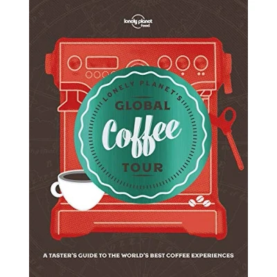 Abbildung von Lonely Planet&#039;s Global Coffee Tour (Lonely Planet Food)