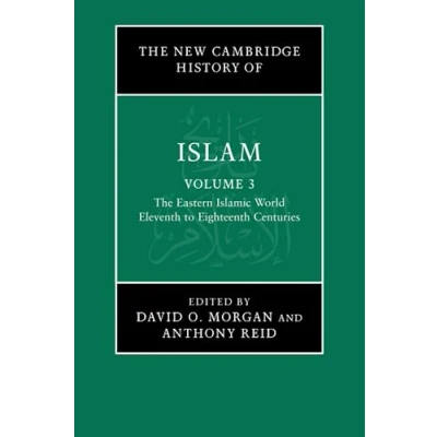 Abbildung von The New Cambridge History of Islam: Eastern Islamic World Eleventh to Eighteenth Centuries (New Islam, 3)