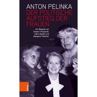 Abbildung von der politische Aufstieg Frauen: Am Beispiel von Eleanor Roosevelt, Indira Gandhi und Margaret Thatcher