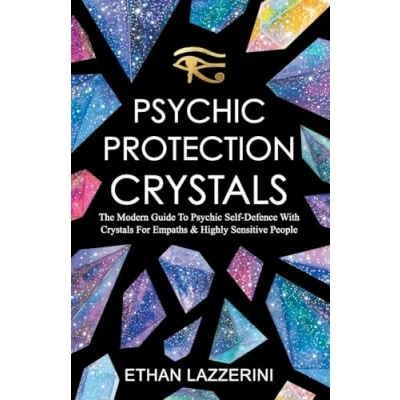 Abbildung von Psychic Protection Crystals: The Modern Guide To Self Defence With Crystals For Empaths And Highly Sensitive People