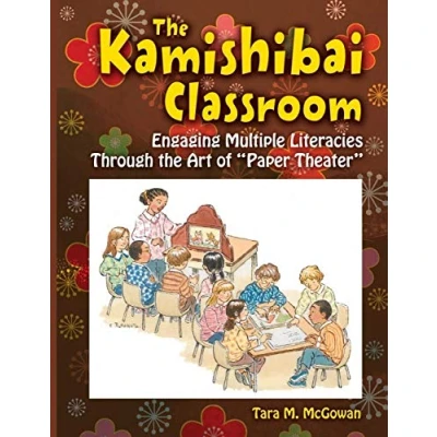 Abbildung von the Kamishibai Classroom: Engaging Multiple Literacies Through Art of &quot;Paper Theater&quot;