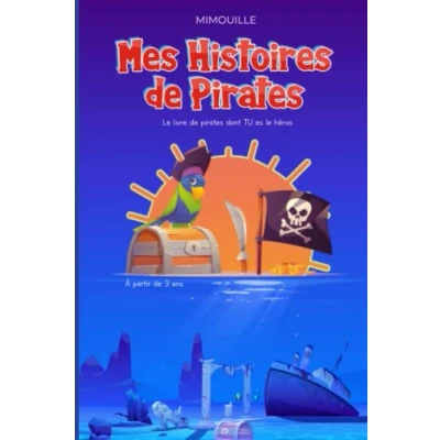 Abbildung von Mes histoires de Pirates ! A partir 3 ans: Des aventures palpipantes dont vous êtes le héros pour les enfants à ans