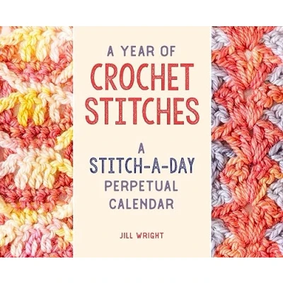 Abbildung von A Year of Crochet Stitches: Stitch Day Perpetual Calendar