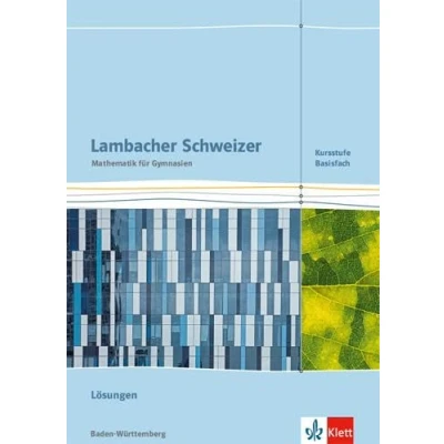Abbildung von Lambacher Schweizer Mathematik Kursstufe Basisfach. Ausgabe Baden Württemberg: Lösungen Klassen 11/12 (Lambacher Schweizer. für Württemberg ab 2016)
