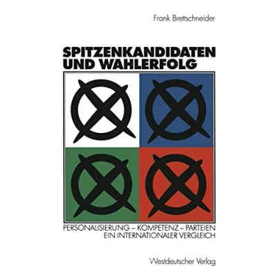 Abbildung von Spitzenkandidaten und Wahlerfolg: Personalisierung ― Kompetenz Parteien. Ein internationaler Vergleich