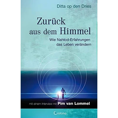 Abbildung von Zurück aus dem Himmel: Wie Nahtod Erfahrungen das Leben verändern